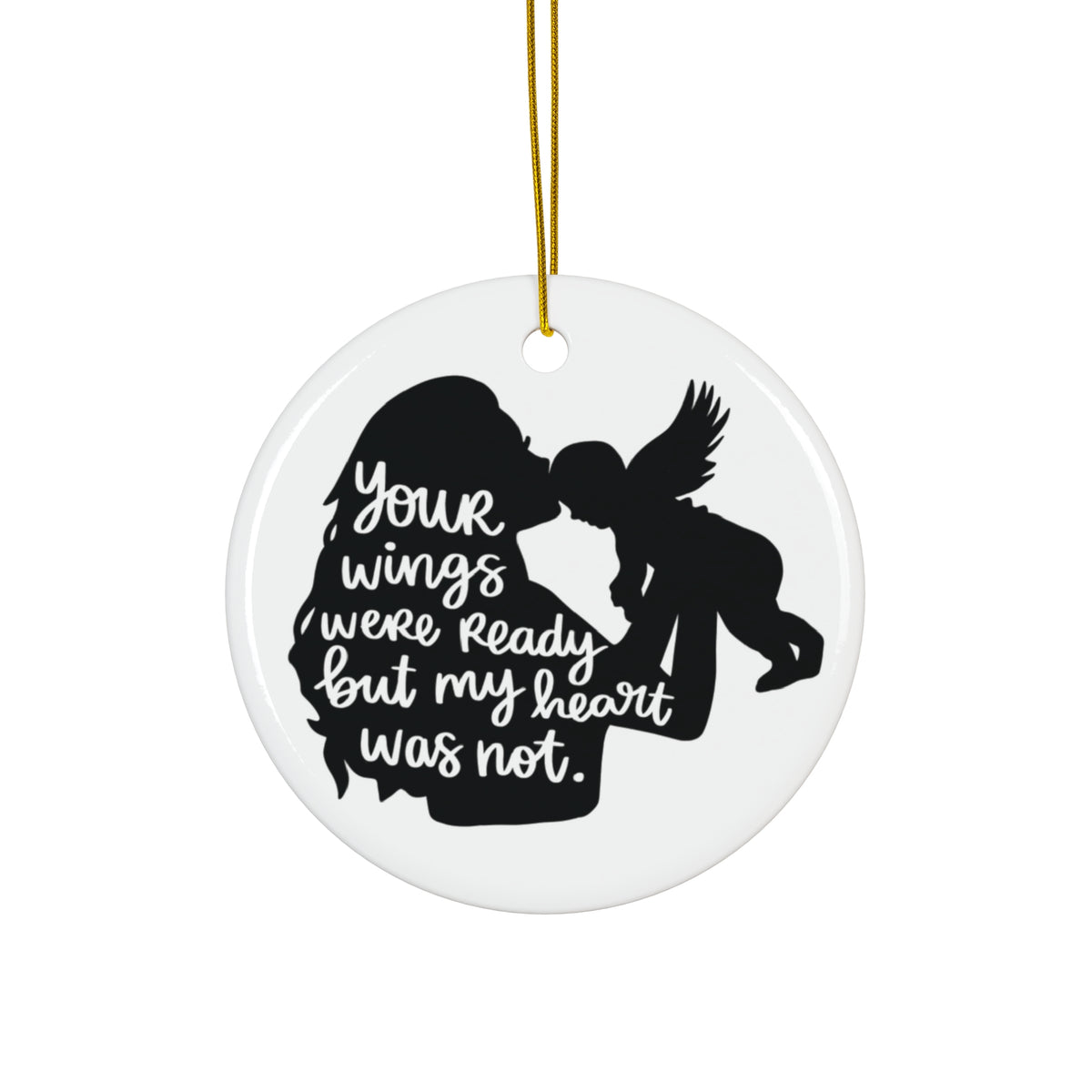 Your wings were ready but my heart was not miscarriage ceramic ornament